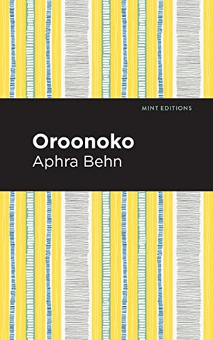 Behn, Aphra. Oroonoko. Mint Editions, 2020.