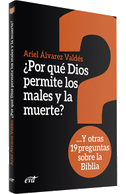 ¿Por qué Dios permite los males y la muerte? : y otras 19 preguntas sobre la Biblia