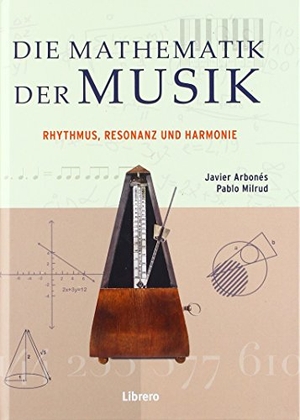 Arbonés, Javier / Pablo Milrud. Die Mathematik der Musik. Librero b.v., 2017.