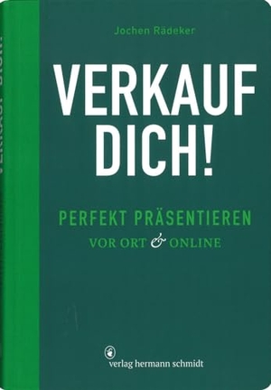 Rädeker, Jochen. Verkauf dich! - Perfekt präsentieren vor Ort & online. Schmidt Hermann Verlag, 2023.