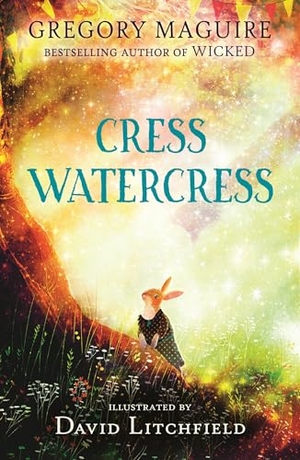 Maguire, Gregory. Cress Watercress - A beautifully illustrated anthropomorphic animal adventure for ages 8, 9, 10, 11, 12, from the author of the novel Wicked; themes of friendship, family and loss. Walker Books - IWUK, 2025.