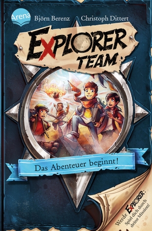 Berenz, Björn / Christoph Dittert. Explorer Team. Das Abenteuer beginnt!. Arena Verlag GmbH, 2020.