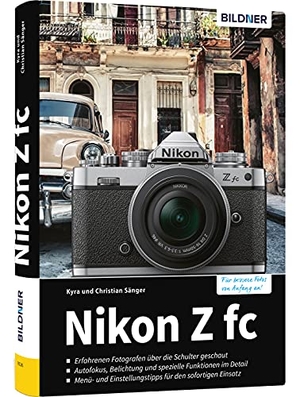 Sänger, Kyra / Christian Sänger. Nikon Z fc - Das umfangreiche Praxisbuch zu Ihrer Kamera!. BILDNER Verlag, 2021.