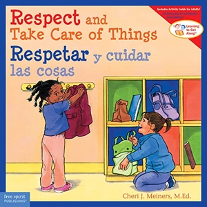 Meiners, Cheri J. Respect and Take Care of Things / Respetar Y Cuidar Las Cosas. Free Spirit Publishing, 2015.