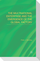The Multinational Enterprise and the Emergence of the Global Factory