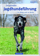 Zeitgemäße Jagdhundeführung