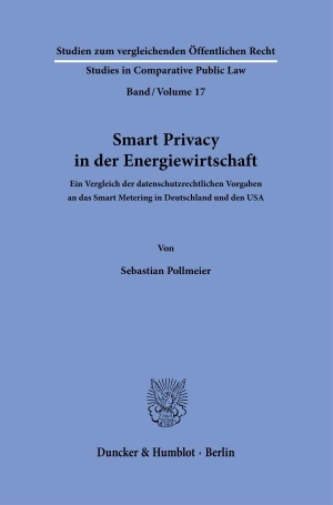 Pollmeier, Sebastian. Smart Privacy in der Energiewirtschaft - Ein Vergleich der datenschutzrechtlichen Vorgaben an das Smart Metering in Deutschland und den USA. Duncker & Humblot GmbH, 2026.