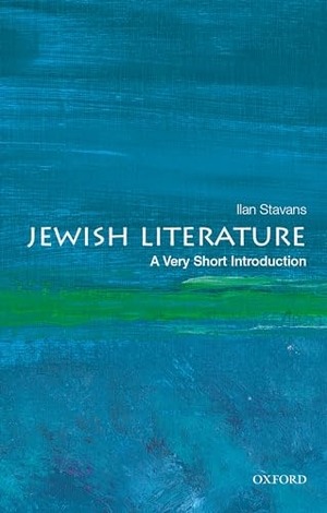 Stavans, Ilan. Jewish Literature - A Very Short Introduction. Oxford University Press Inc, 2021.