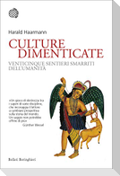 Culture dimenticate. Venticinque sentieri smarriti dell'umanità