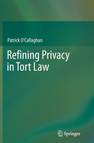 O'Callaghan, Patrick. Refining Privacy in Tort Law. Springer Berlin Heidelberg, 2014.