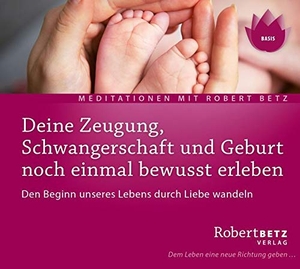 Betz, Robert T.. Zeugung, Schwangerschaft und Geburt noch einmal bewusst erleben - Meditations-CD - Den Beginn unseres Lebens durch Liebe wandeln. Roberto & Philippo, Vlg., 2007.