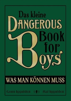 Iggulden, Conn / Hal Iggulden. Das kleine Dangerous Book for Boys - Was man können muss. cbj, 2008.