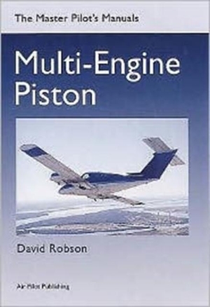 Robson, David. Multi-engine Piston. Air Pilot Publisher Ltd, 2004.