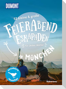 52 kleine & große Feierabend-Eskapaden in München