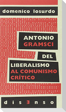 Antonio Gramsci del liberalismo al "comunismo crítico"