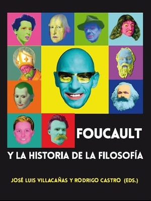 Villacañas, José Luis . . . [et al. / Rodrigo Castro Orellana. Foucault y la historia de la filosofía. Dado Ediciones, 2018.
