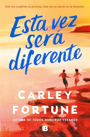 Fortune, Carley. Esta Vez Será Diferente / This Summer Will Be Different. Prh Grupo Editorial, 2025.
