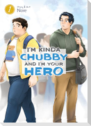 I'm Kinda Chubby and I'm Your Hero Vol. 1