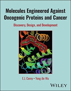 Corey, E J / Yong-Jin Wu. Molecules Engineered Against Oncogenic Proteins and Cancer - Discovery, Design, and Development. Wiley, 2023.