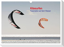 Kitesurfen ¿ Faszination auf dem Wasser (Wandkalender 2024 DIN A3 quer), CALVENDO Monatskalender