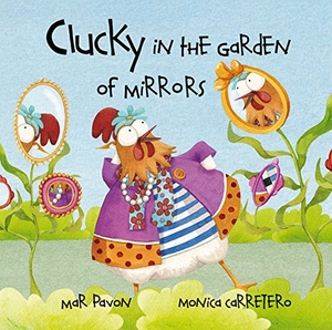 Pavón, Mar. Clucky in the Garden of Mirrors. Cuento de Luz SL, 2011.