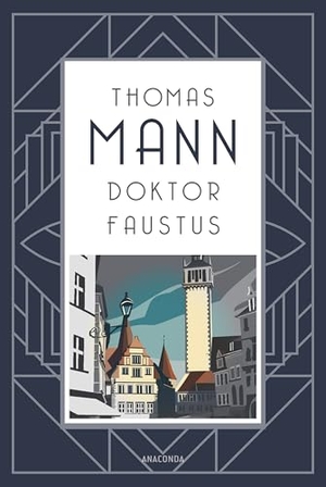 Mann, Thomas. Doktor Faustus. Roman. Anaconda Verlag, 2026.
