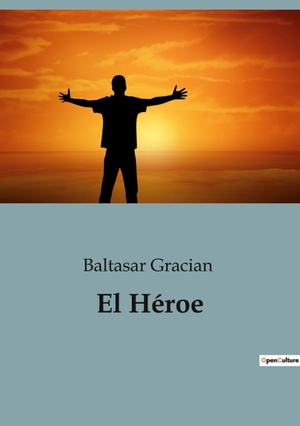 Gracian, Baltasar. El Héroe. Culturea, 2023.