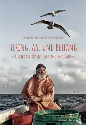 Trieder, Simone. Hering, Aal und Beifang - Fischer auf Rügen, Fischland und Darß. Mitteldeutscher Verlag, 2021.