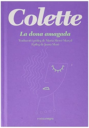 Colette / Marçal, Maria Mercè et al. La dona amagada. Editorial Comanegra S.L., 2021.
