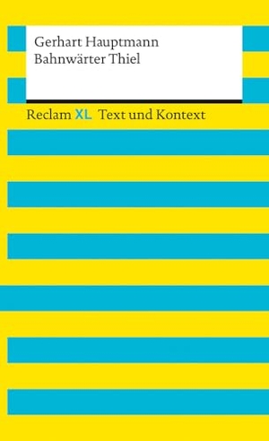 Hauptmann, Gerhart. Bahnwärter Thiel. Textausgabe mit Kommentar und Materialien - Reclam XL - Text und Kontext. Reclam Philipp Jun., 2021.