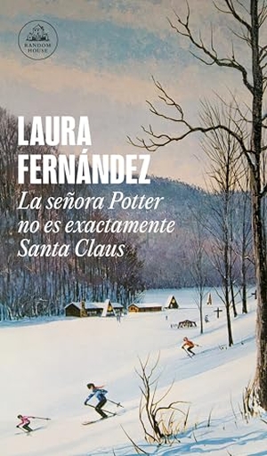 Fernández, Laura. La Señora Potter No Es Exactamente Santa Claus / Mrs. Potter Is Not Really Santa Claus. Prh Grupo Editorial, 2022.