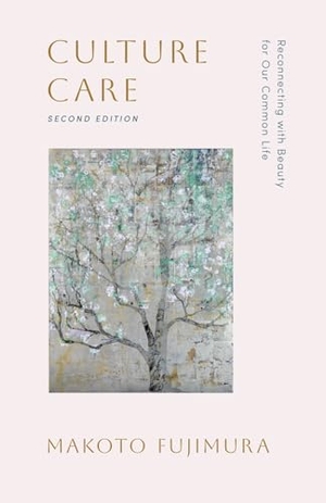 Fujimura, Makoto. Culture Care - Reconnecting with Beauty for Our Common Life. InterVarsity Press, 2026.
