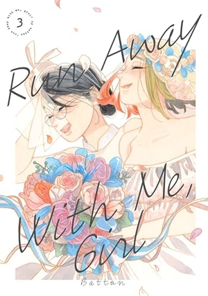 Battan. Run Away With Me, Girl 3. Kodansha America, Inc, 2023.
