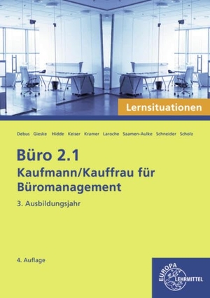Hidde, Stephanie / Saamen-Aulke, Saskia et al. Büro 2.1 - Kaufmann/Kauffrau für Büromanagement, Lernsituationen, 3. Ausbildungsjahr. Europa Lehrmittel Verlag, 2025.