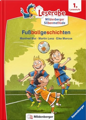 Mai, Manfred / Lenz, Martin et al. Leserabe - Fußballgeschichten - Lesestufe 1. Mildenberger Verlag GmbH, 2021.