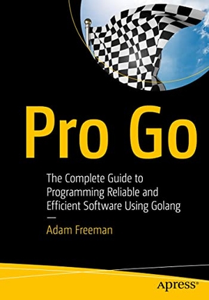 Freeman, Adam. Pro Go - The Complete Guide to Programming Reliable and Efficient Software Using Golang. Apress, 2022.