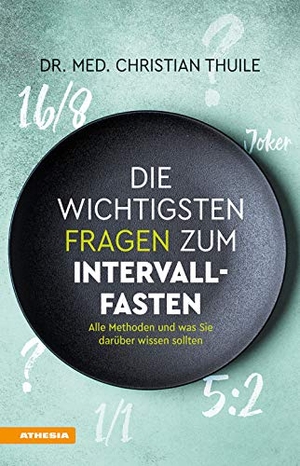 Thuile, Christian. Die wichtigsten Fragen zum Intervallfasten - Alle Methoden und was Sie darüber wissen sollten. Athesia Tappeiner Verlag, 2020.