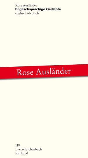 Ausländer, Rose. Englischsprachige Gedichte - Zweisprachige Ausgabe englisch / deutsch. Rimbaud Verlagsges mbH, 2016.
