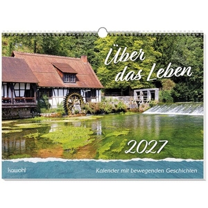 Über das Leben 2027 - Wand-Kalender mit Geschichten. Kawohl Verlag GmbH, 2026.