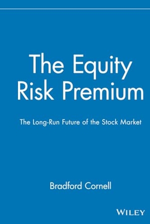 Cornell. The Equity Risk Premium - The Long-Run Future of the Stock Market. John Wiley & Sons, 1999.