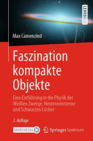 Camenzind, Max. Faszination kompakte Objekte - Eine Einführung in die Physik der Weißen Zwerge, Neutronensterne und Schwarzen Löcher. Springer-Verlag GmbH, 2021.