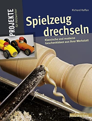 Raffan, Richard. Spielzeug drechseln - 15 begeisternde Projekte aus Ihrer Werkstatt. Vincentz Network GmbH & C, 2015.