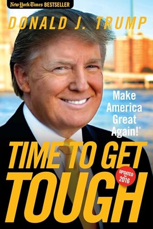 Trump, Donald J.. Time to Get Tough - Make America Great Again!. Simon & Schuster UK Ltd, 2015.