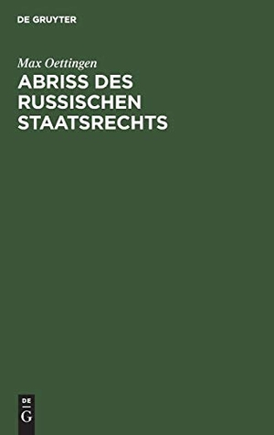 Oettingen, Max. Abriss des russischen Staatsrechts. De Gruyter, 1899.