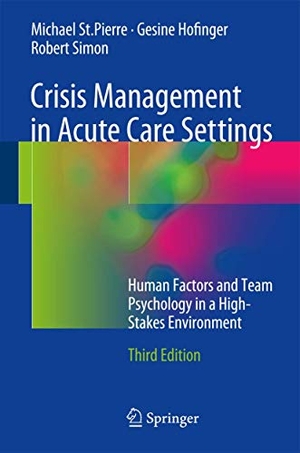 St. Pierre, Michael / Hofinger, Gesine et al. Crisis Management in Acute Care Settings - Human Factors and Team Psychology in a High-Stakes Environment. Springer-Verlag GmbH, 2016.