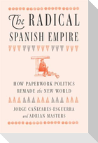 The Radical Spanish Empire