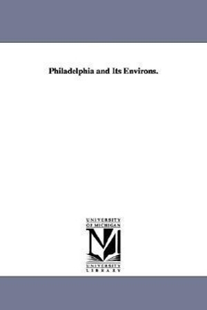 None. Philadelphia and Its Environs.. UNIV OF MICHIGAN PR, 2006.