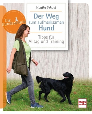 Schaal, Monika. Der Weg zum aufmerksamen Hund - Tipps für Alltag und Training. Müller Rüschlikon, 2020.