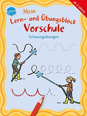 Thabet, Edith / Angela Fischer-Bick. Mein Lern- und Übungsblock Vorschule. Schwungübungen - Übungen für Kindergarten- und Vorschulkinder zur Vorbereitung aufs Schreibenlernen. Arena Verlag GmbH, 2022.