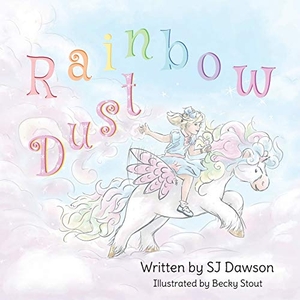 Dawson, Sj. Rainbow Dust. Purple Parrot Publishing, 2019.